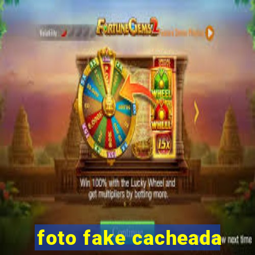 foto fake cacheada